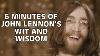 6 Minutes Of John Lennon S Wit And Wisdom