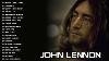 Best Songs Of John Lennon 2022 John Lennon Greatest Hits Full Album